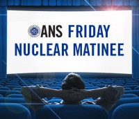 ANS Friday Nuclear Matinee