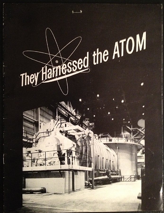"They Harnessed the ATOM!"  Westinghouse brochure showing interior of the STR, later called S1W submarine prototype at NRTS, later INL.  Brochure in Will Davis collection. 